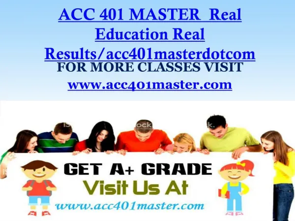 ACC 401 MASTER Real Education Real Results/acc401masterdotcom