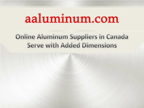 Online Aluminum Suppliers in Canada Serve With Added Dimensions