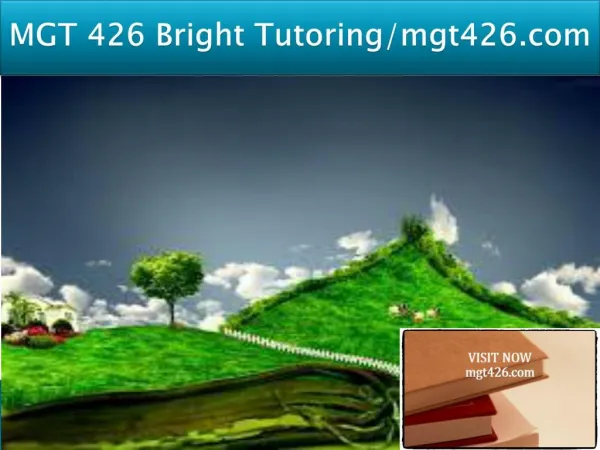 MGT 426 Bright Tutoring/mgt426Dotcom