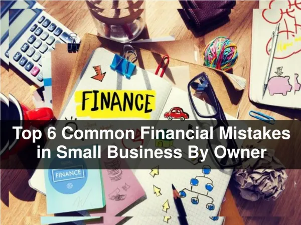 Top 6 Common Financial Mistakes in Small Business By Owner