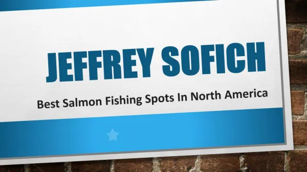 Jeffrey Sofich - Best Salmon Fishing Spots in North America