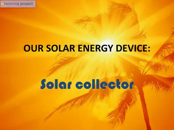 OUR SOLAR ENERGY DEVICE: