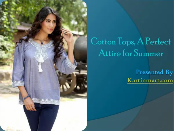 Cotton Tops, A Perfect Attire for Summer