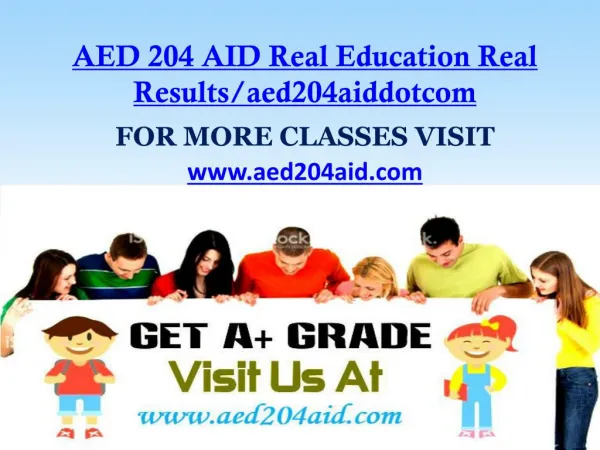 AED 204 AID Real Education Real Results/aed204aiddotcom