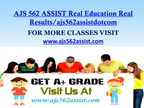 AJS 562 ASSIST Real Education Real Results/ajs562assistdotcom
