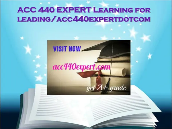 ACC 440 EXPERT Learning for leading/acc440expertdotcom