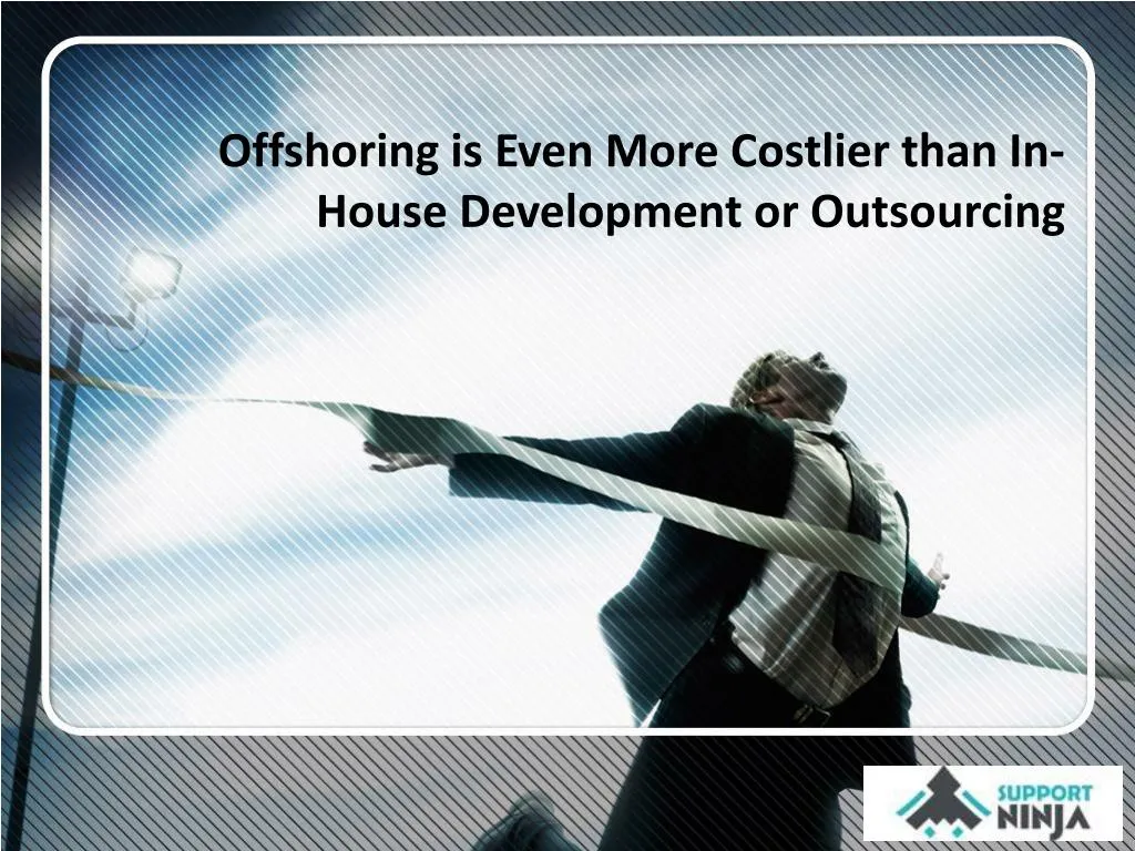 offshoring is even more costlier than in house development or outsourcing
