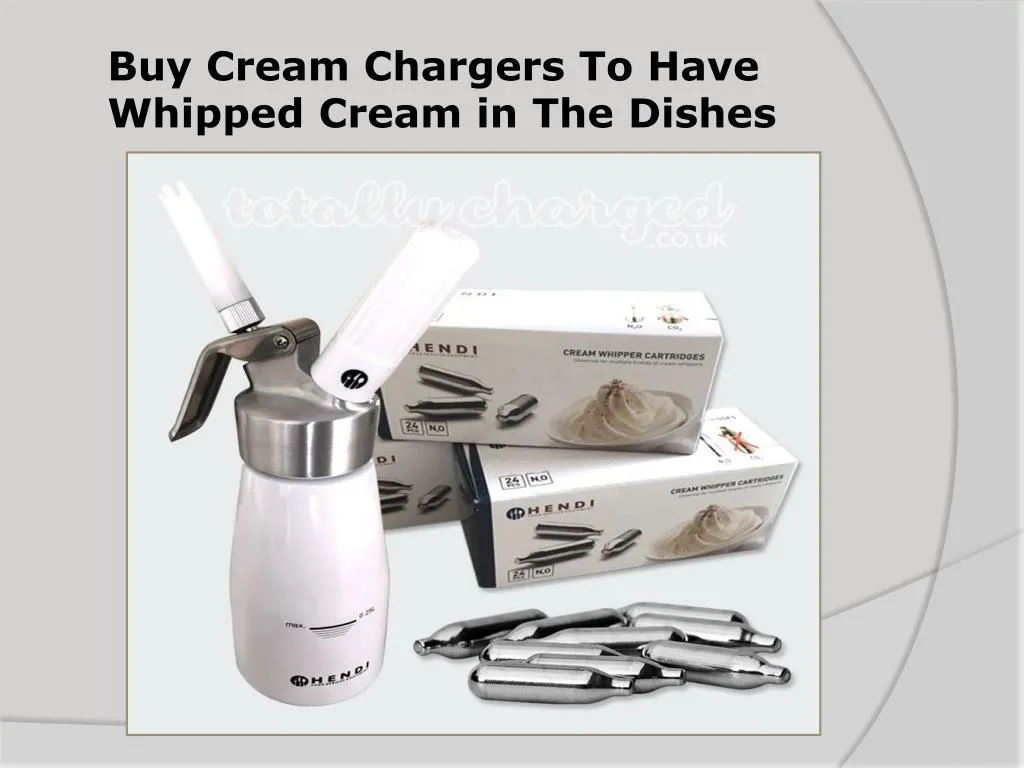 buy cream chargers to have whipped cream in the dishes
