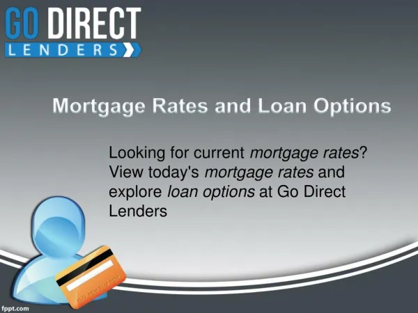 Mortgage Rates And Loan Options - Go Direct Lenders