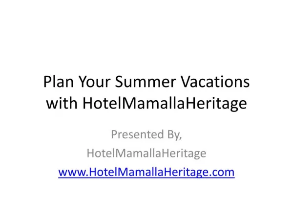 Plan Your Summer Vacations with HotelMamallaHeritage