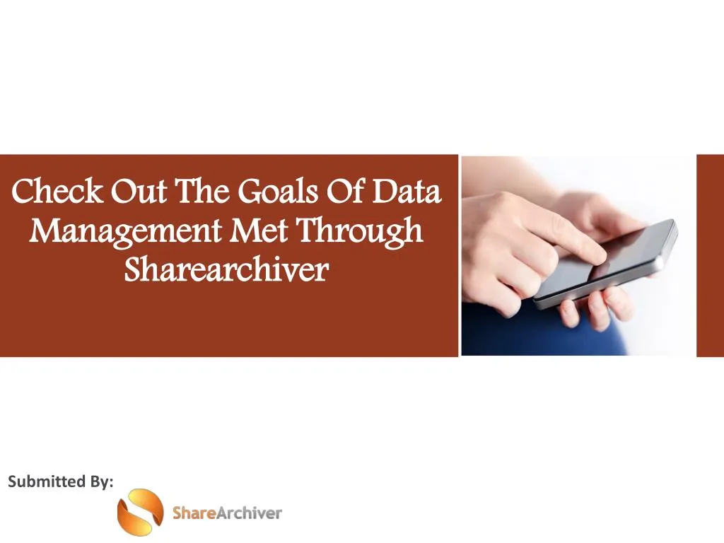 check out the goals of data management met through sharearchiver