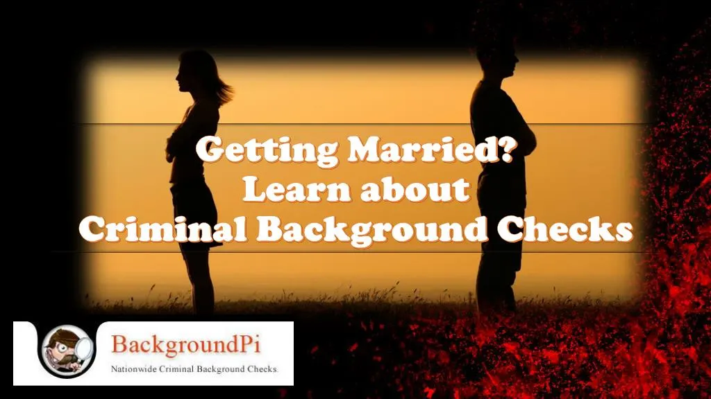 getting married learn about criminal background checks