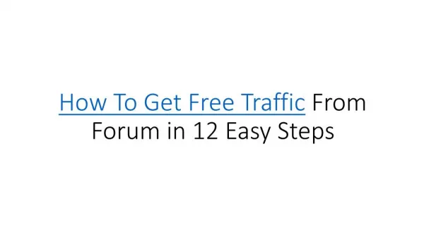 How To Get Free Traffic From Forum in 12 Easy Steps