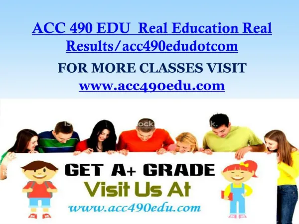 ACC 490 EDU Real Education Real Results/acc490edudotcom