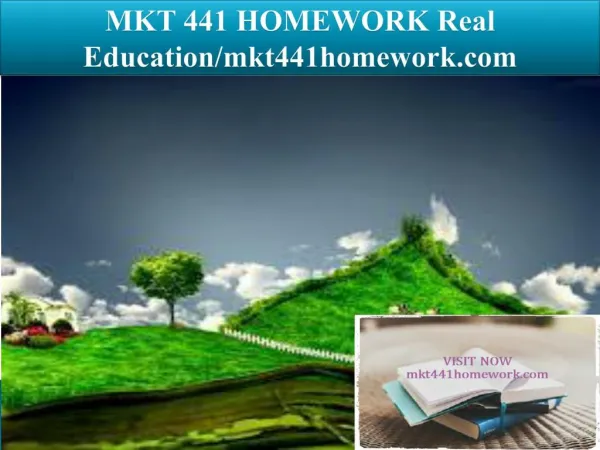 MKT 441 HOMEWORK Real Education/mkt441homework.com