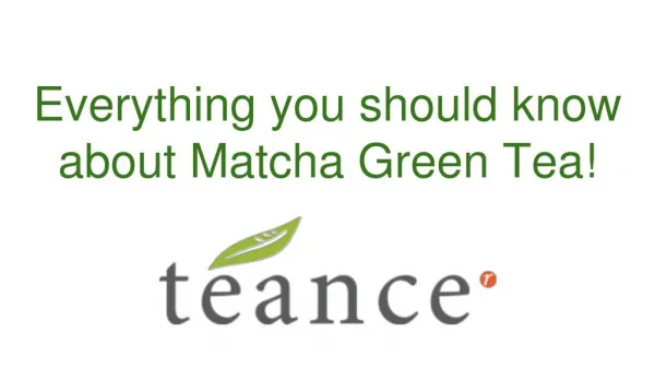 Everything you should know about Matcha Green Tea!