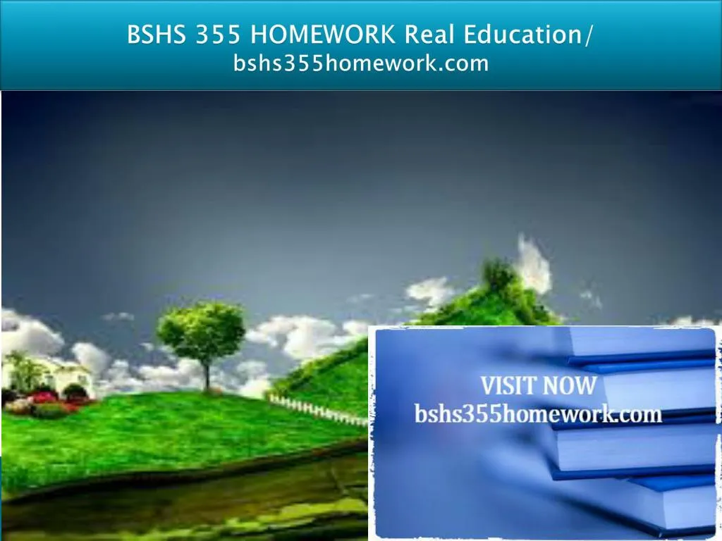 bshs 355 homework real education bshs355homework com