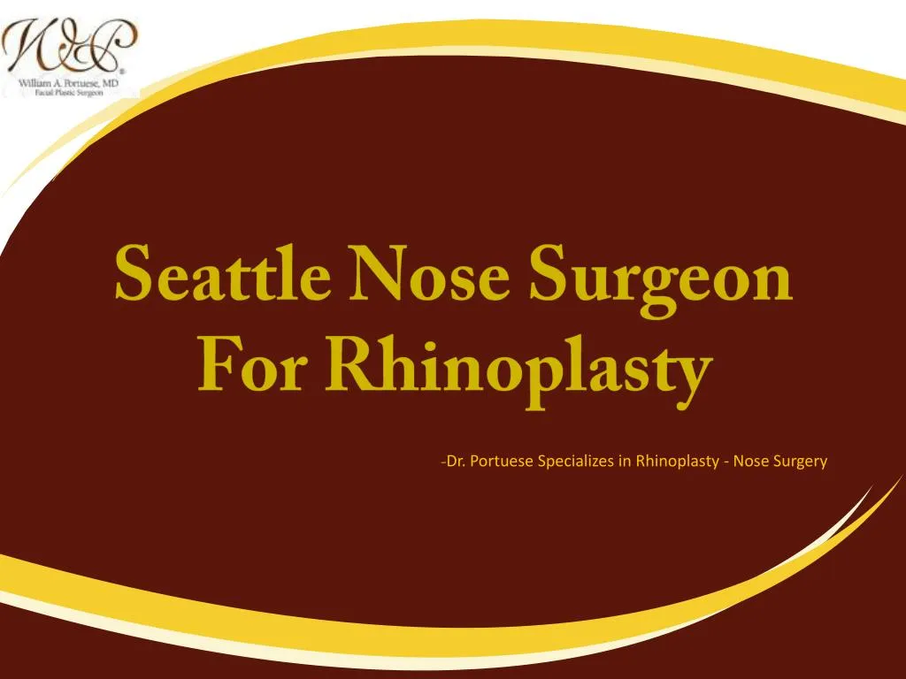 seattle nose surgeon for rhinoplasty dr portuese specializes in rhinoplasty nose s urgery