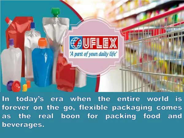 Uflex Asserted The Art and Science Of Flexible Packaging