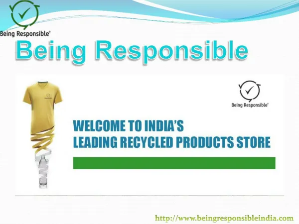Being Responsible India : Buy Recycled products, Buy Eco Friendly products, Buy Recycled Garments, Buy Sportswear, Brand
