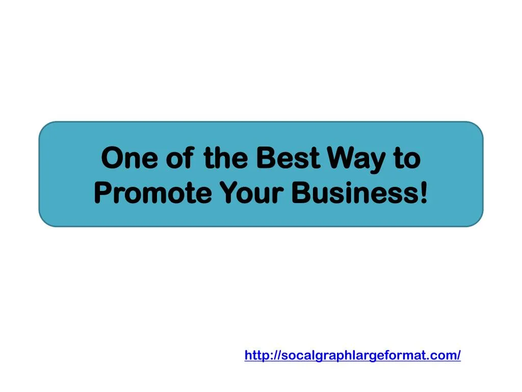 one of the best way to promote your business