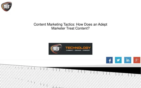 Content Marketing Tactics: How Does an Adept Marketer Treat Content?