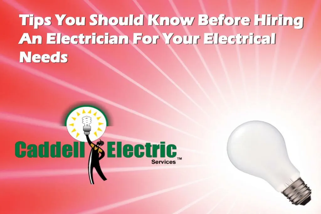 tips you should know before hiring an electrician for your electrical needs