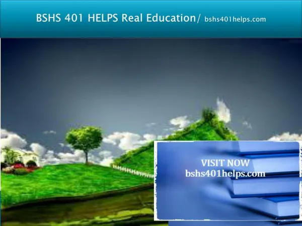 BSHS 401 HELPS Real Education/bshs401helps.com