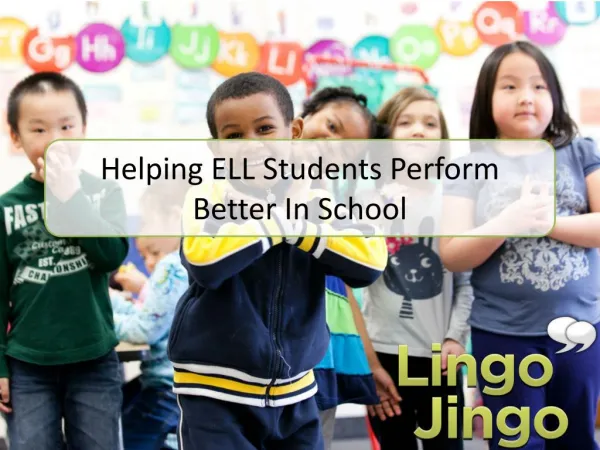 Helping ELL Students Perform Better in School - Lingo Jingo