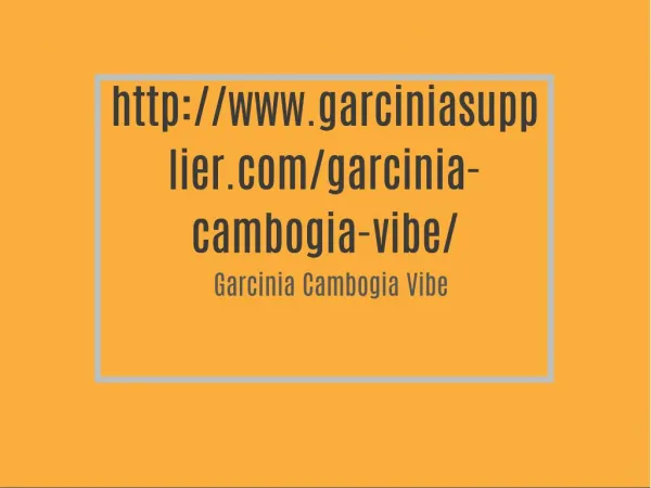http://www.garciniasupplier.com/garcinia-cambogia-vibe/