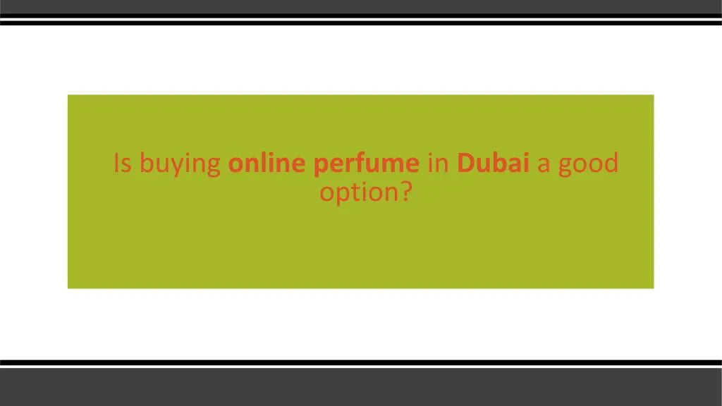 is buying online perfume in dubai a good option