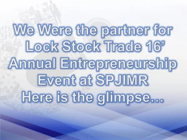 Chatur Ideas will present Lock Stock & Trade which is an Annual Entrepreneurship event of S. P. Jain Institute of Manage