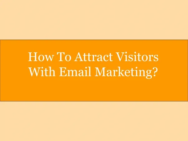 How To Attract Visitors With Email Marketing?