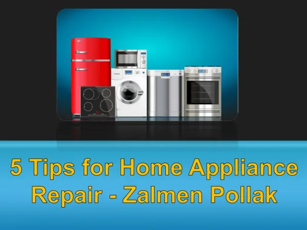 5 Tips for Home Appliance Repair - Zalmen Pollak