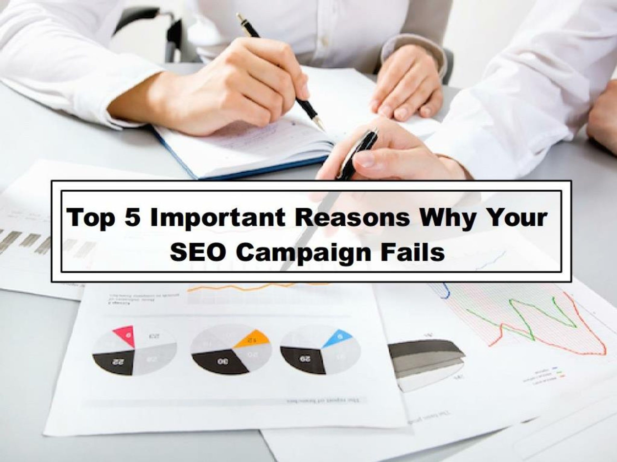 PPT - Top 5 Important Reasons Why Your SEO Campaign Fails PowerPoint ...