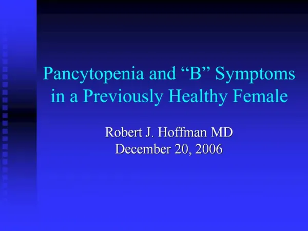 Pancytopenia and B Symptoms in a Previously Healthy Female