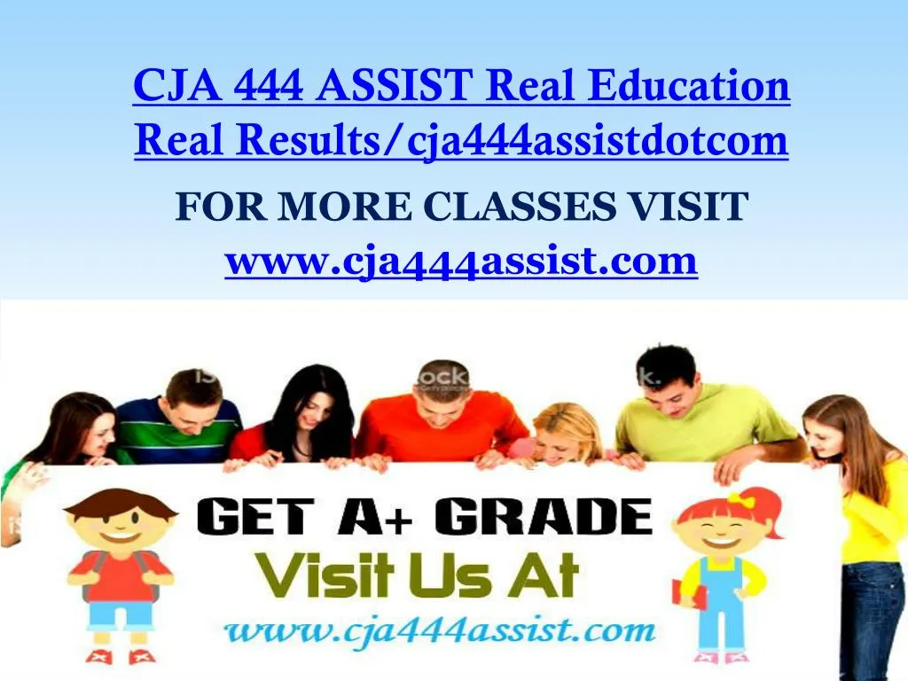 cja 444 assist real education real results cja444assistdotcom