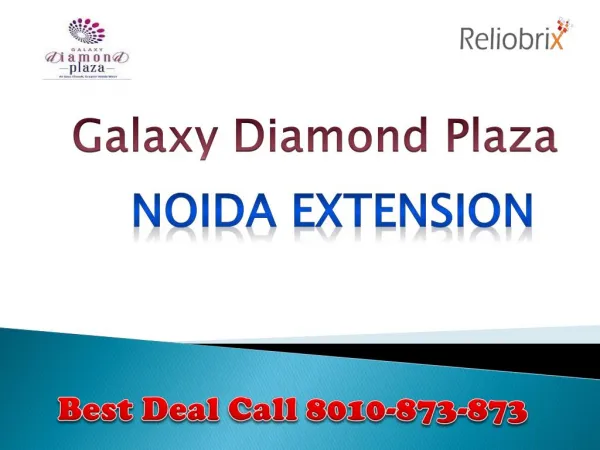 Galaxy Diamond Plaza Noida Extension Call 8010873873