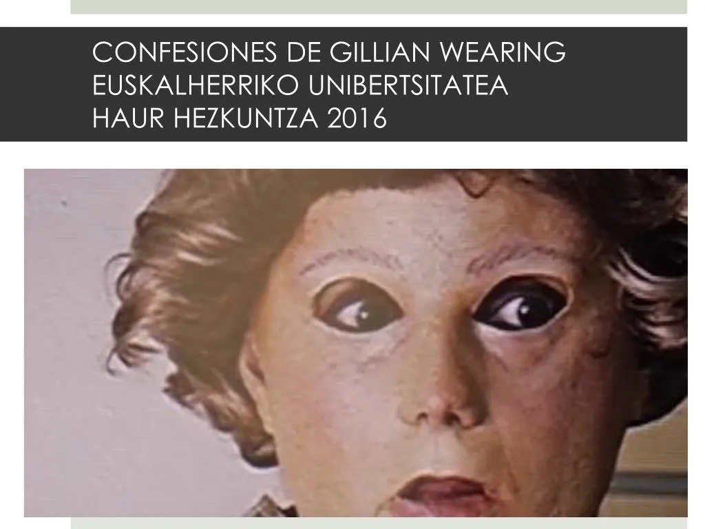 confesiones de gillian wearing euskalherriko unibertsitatea haur hezkuntza 2016