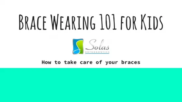 Solas Orthodontics - Brace Wearing 101 for Kids