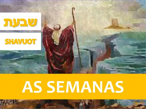 SEMANAS | SHAVUOT | שבעת