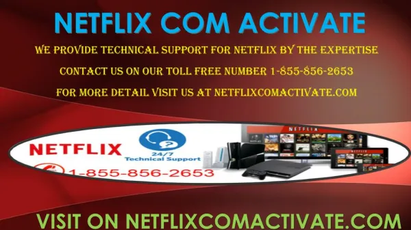 Netflix Activate Call toll free at 1-855-856-2653