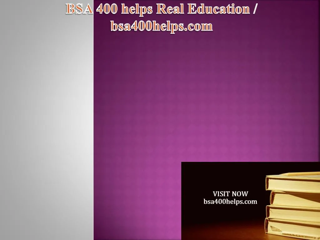 bsa 400 helps real education bsa400helps com