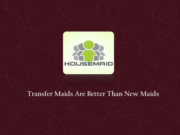 Transfer maids