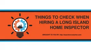 THINGS TO CHECK WHEN HIRING A LONG ISLAND HOME INSPECTOR - slide 1