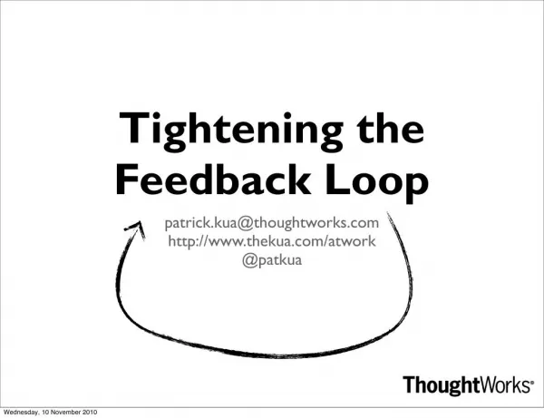 Tightening the Feedback Loop
