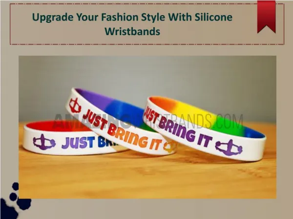 Upgrade Your Fashion Style With Silicone Wristbands