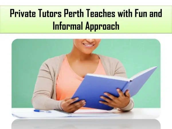 Private Tutors Perth Teaches with Fun and Informal Approach
