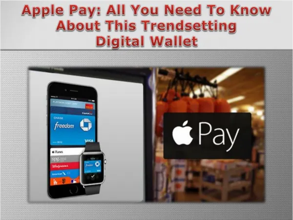 Apple Pay: All You Need To Know About This Trendsetting Digital Wallet