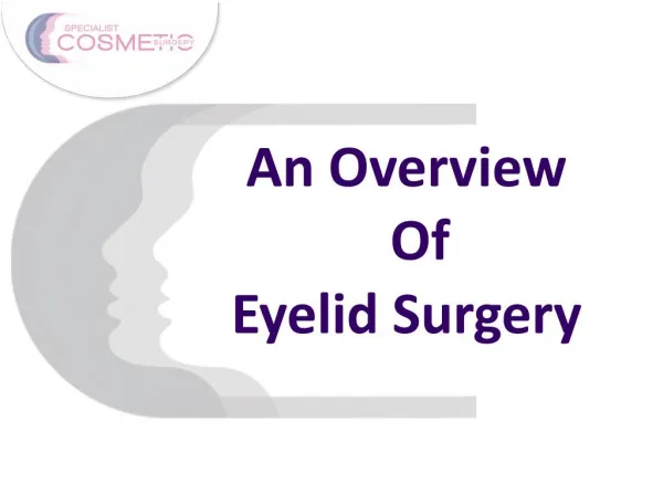 An Overview of Eyelid Surgery